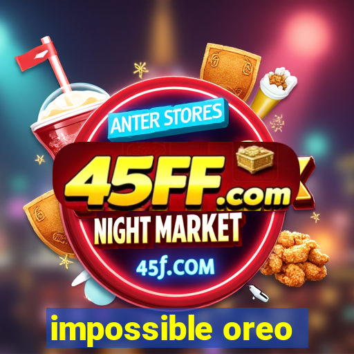 impossible oreo